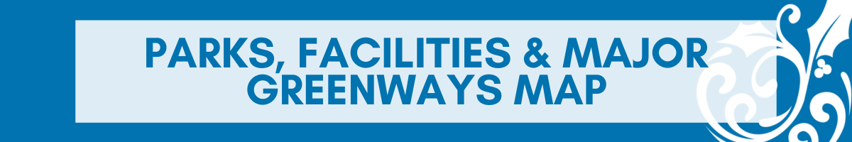 Parks, Facilities, and Major Greenways Map